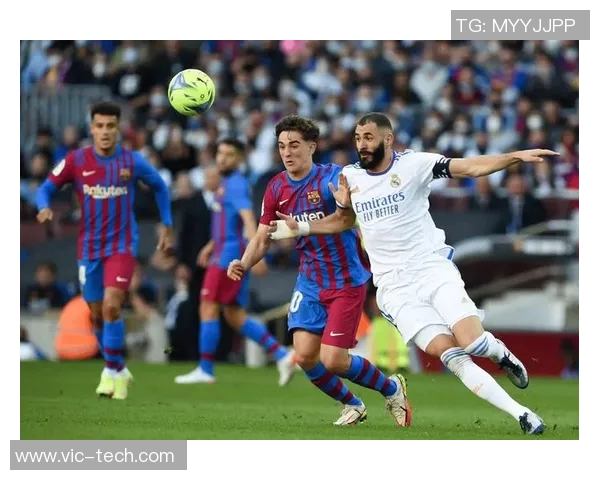 巴萨与皇马对决全面评估战术表现与球员状态分析